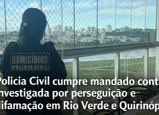Polícia Civil cumpre mandado contra investigada por perseguição e difamação em Rio Verde e Quirinópolis